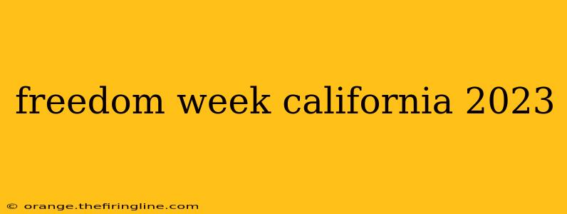 freedom week california 2023