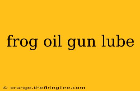 frog oil gun lube