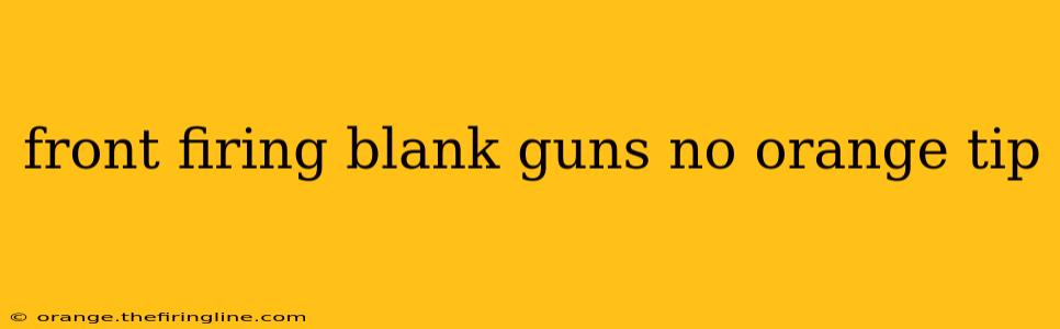 front firing blank guns no orange tip