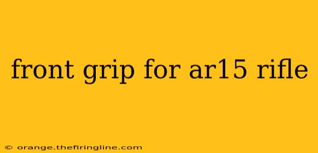 front grip for ar15 rifle