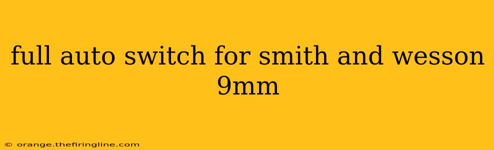 full auto switch for smith and wesson 9mm