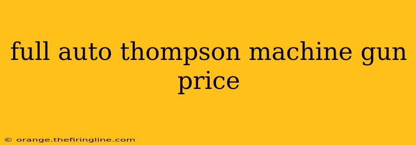 full auto thompson machine gun price