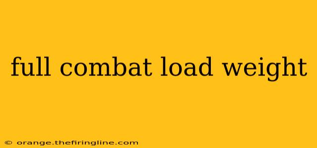 full combat load weight