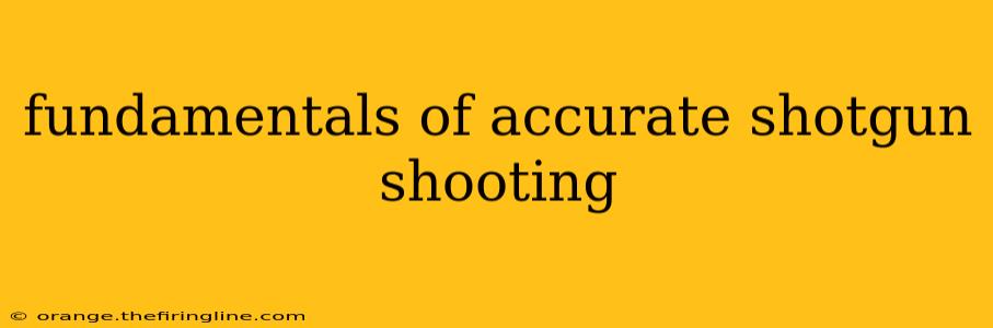 fundamentals of accurate shotgun shooting