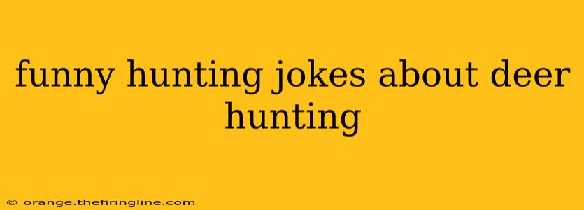 funny hunting jokes about deer hunting