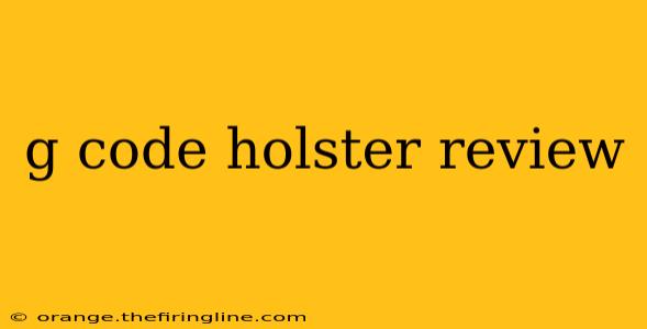 g code holster review