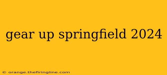 gear up springfield 2024