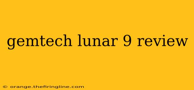 gemtech lunar 9 review