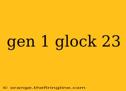 gen 1 glock 23