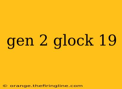 gen 2 glock 19