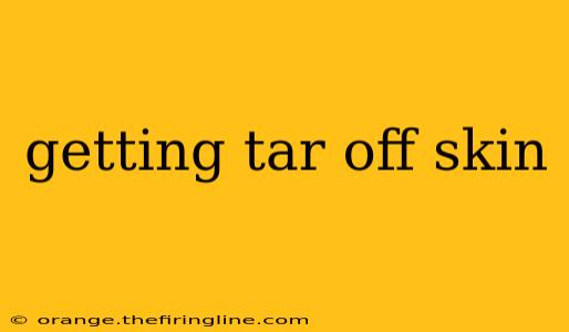 getting tar off skin