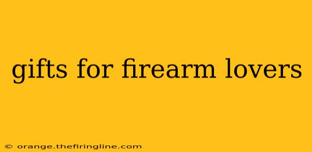 gifts for firearm lovers