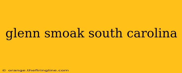 glenn smoak south carolina