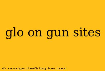 glo on gun sites