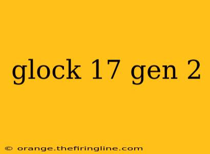 glock 17 gen 2