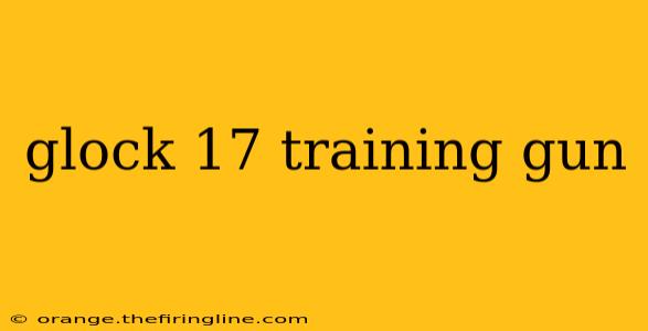 glock 17 training gun