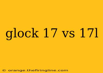 glock 17 vs 17l