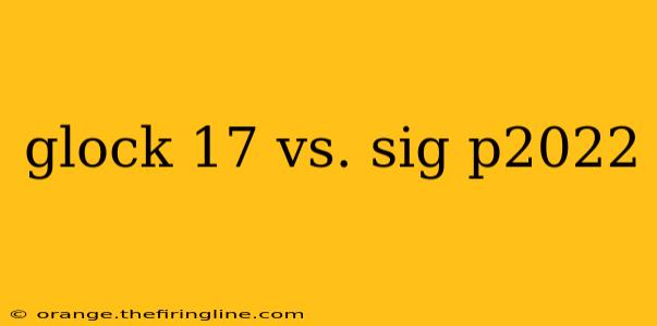 glock 17 vs. sig p2022