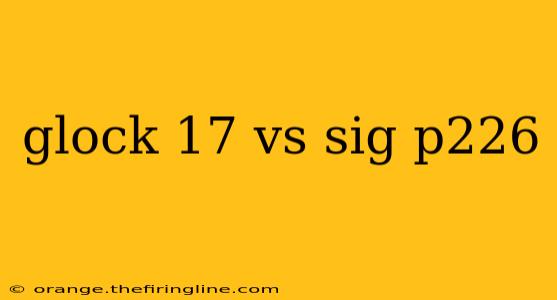 glock 17 vs sig p226