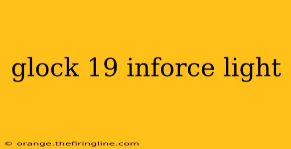 glock 19 inforce light