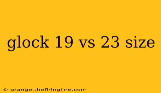 glock 19 vs 23 size