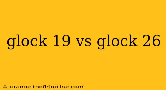 glock 19 vs glock 26