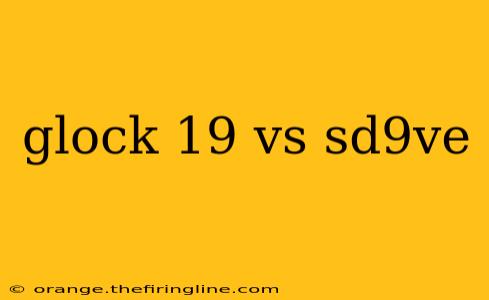 glock 19 vs sd9ve