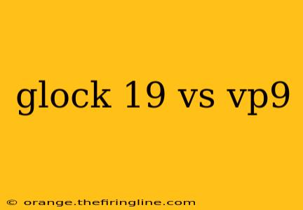 glock 19 vs vp9