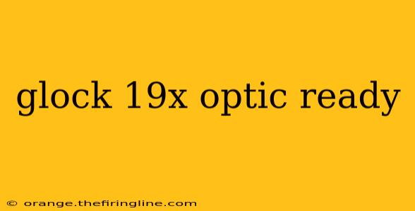 glock 19x optic ready