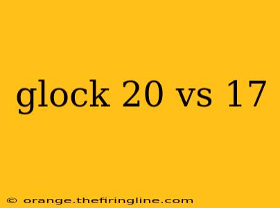 glock 20 vs 17