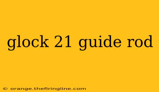 glock 21 guide rod