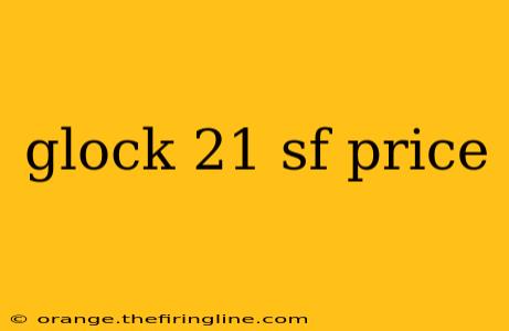 glock 21 sf price