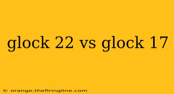 glock 22 vs glock 17