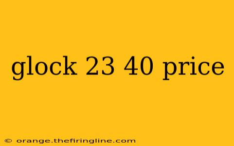 glock 23 40 price