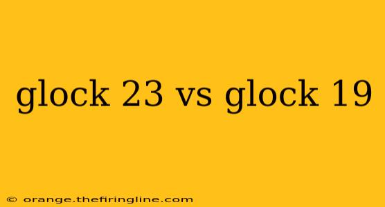 glock 23 vs glock 19