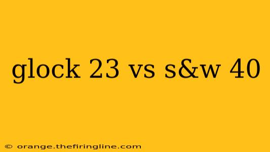 glock 23 vs s&w 40