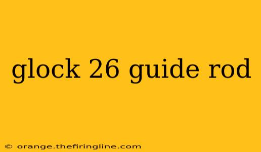 glock 26 guide rod