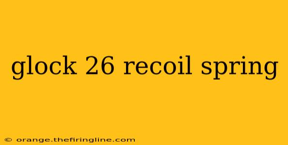 glock 26 recoil spring