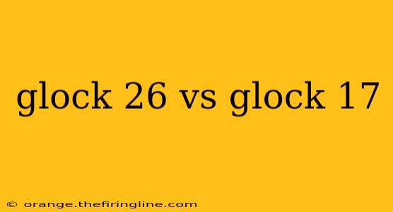 glock 26 vs glock 17