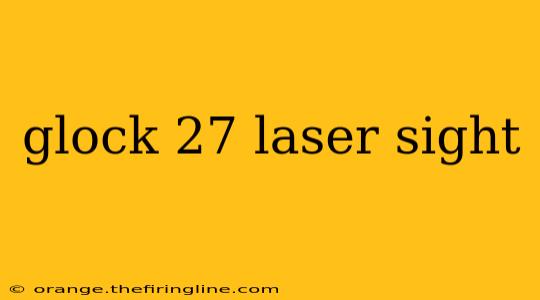 glock 27 laser sight