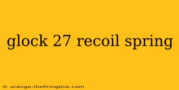 glock 27 recoil spring