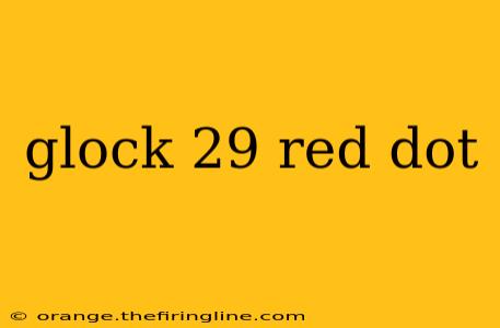 glock 29 red dot