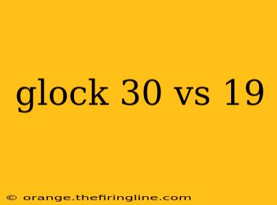 glock 30 vs 19