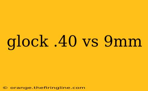 glock .40 vs 9mm