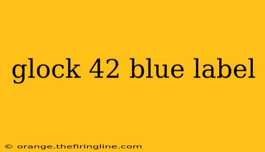 glock 42 blue label