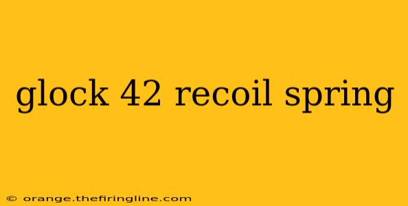 glock 42 recoil spring