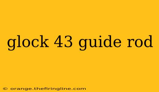 glock 43 guide rod