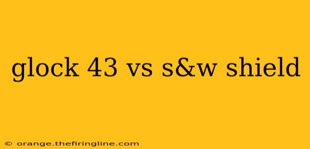 glock 43 vs s&w shield