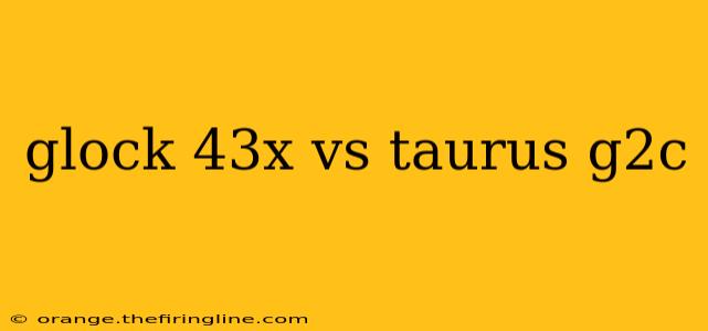 glock 43x vs taurus g2c