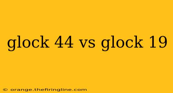 glock 44 vs glock 19